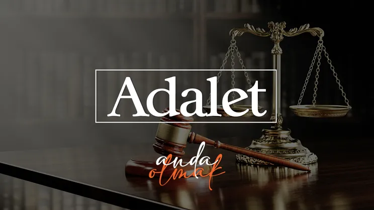 Adalet | Anda Olmak