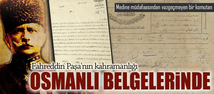 Fahreddin Paşa’nın kahramanlığı Osmanlı belgelerinde