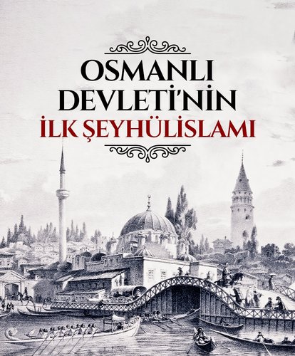 Osmanlı Devleti’nin ilk Şeyhülislamı
