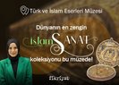 İslam sanatının merkezi: Türk ve İslam Eserleri Müzesi