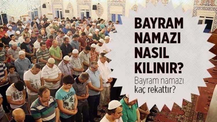 Bayram namazı nasıl kılınır? Bayram namazı kaç rekattır? Bayram namazı nedir?