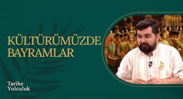 15. Bölüm | Kültürümüzde Bayramlar