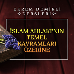 İslam Ahlakı’nın Temel Kavramları Üzerine