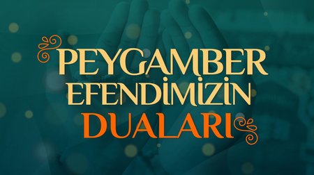 Peygamber Efendimizin Duaları