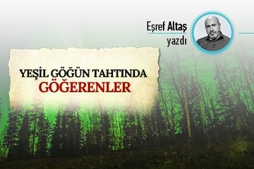 Yeşil göğün tahtında göğerenler