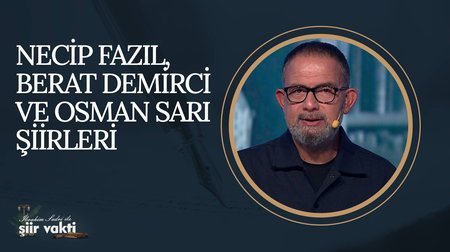 Necip Fazıl, Berat Demirci, Osman Sarı Şiirleri I Şiir Vakti