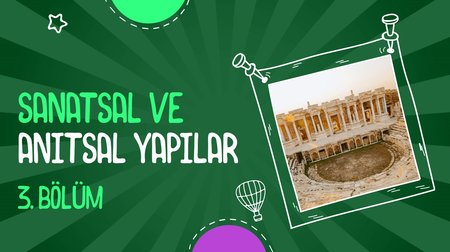 Sanatsal ve Anıtsal Yapılar | 3. Bölüm