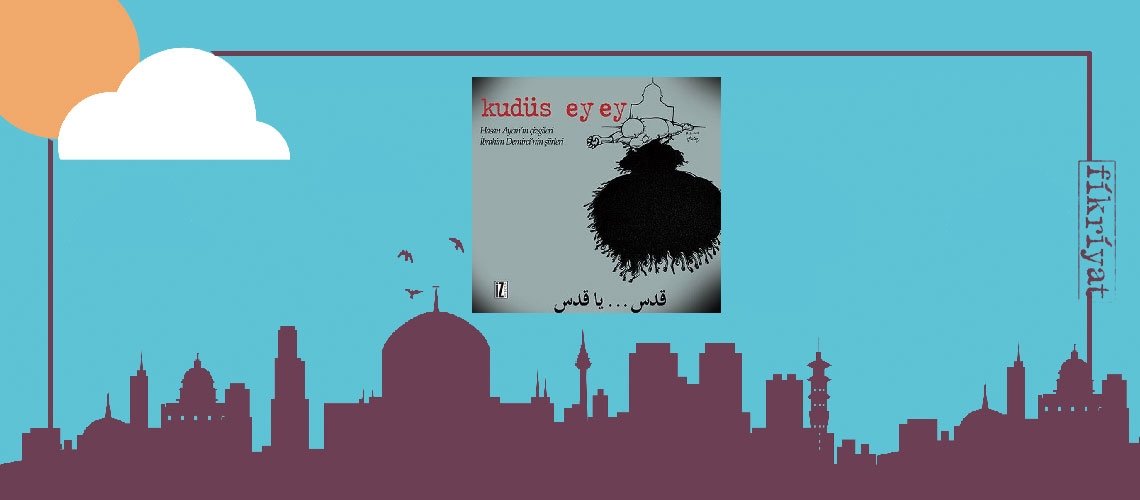 Kudüs Ey Ey - Hasan Aycın, İbrahim Demirci