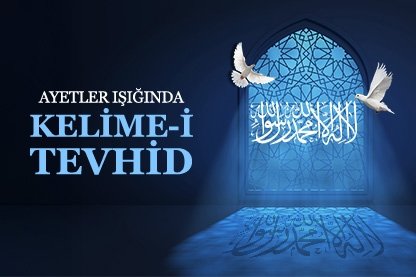 Ayetler ışığında Kelime-i Tevhid