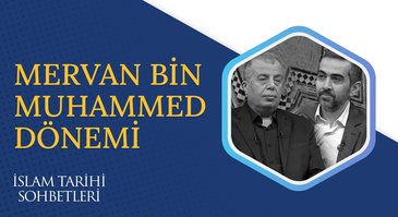 Mervan Bin Muhammed Dönemi I İslam Tarihi Sohbetleri