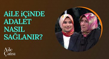 Aile içinde adalet nasıl sağlanır? | Aile Çatısı