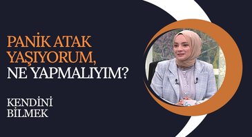 Panik Atak Nasıl Çözülür? | Kendini Bilmek