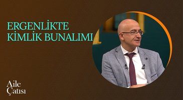 Ergenlikte Kimlik Bunalımı | Aile Çatısı