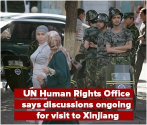 UN Human Rights Office says discussions ongoing for visit to Xinjiang