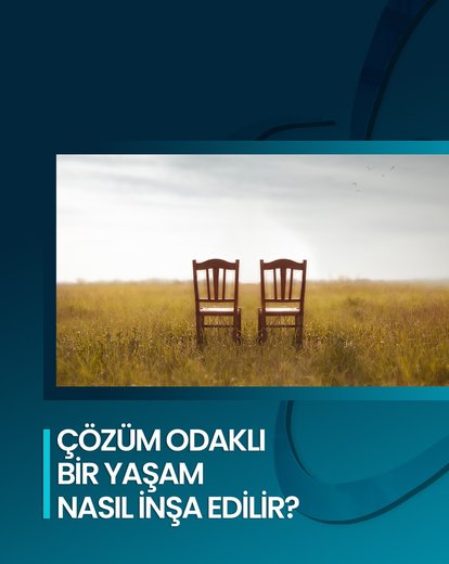 Çözüm Odaklı Yaşam İnşa Etme