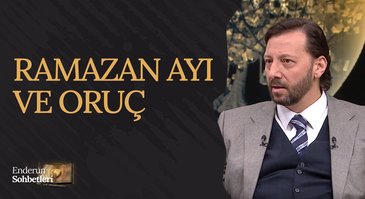 Enderun Sohbetleri | Ramazan Ayı ve Oruç