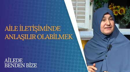 Aile İletişiminde Anlaşılır Olabilmek I Ailede Benden Bize