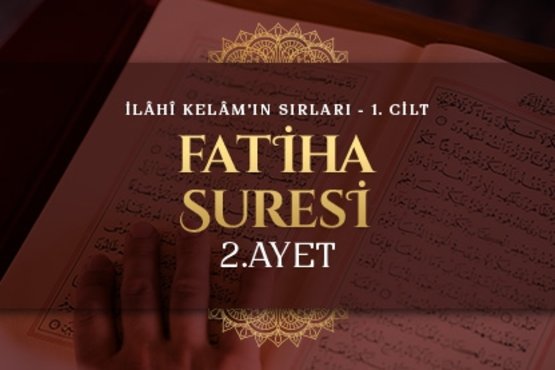 Abdulkerim Kuşeyri - İlahi Kelam’ın Sırları I Fatiha Suresi 2. Ayet Tefsiri