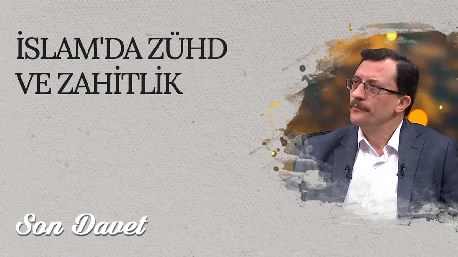İslam’da Zühd ve Zahitlik I Son Davet