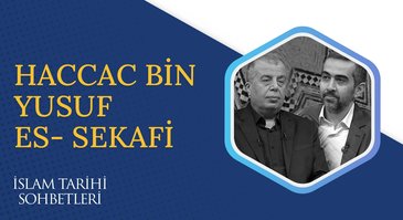 Haccac B. Yusuf Es- Sekafi I İslam Tarihi Sohbetleri