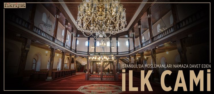 Istanbul Da Muslumanlari Namaza Davet Eden Ilk Cami Fikriyat Gazetesi