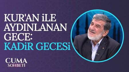 Kadir Gecesi'ni Nasıl İhya Etmek Gerekiyor? Kadir Gecesi'nin Anlam Ve Önemi Nedir? | Cuma Sohbeti