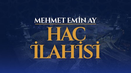 Mehmet Emin Ay - Hac İlahisi