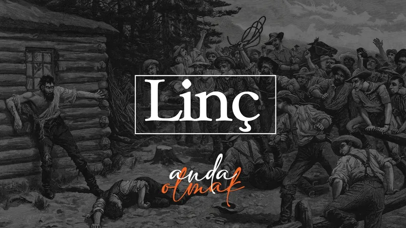 Linç | Anda Olmak