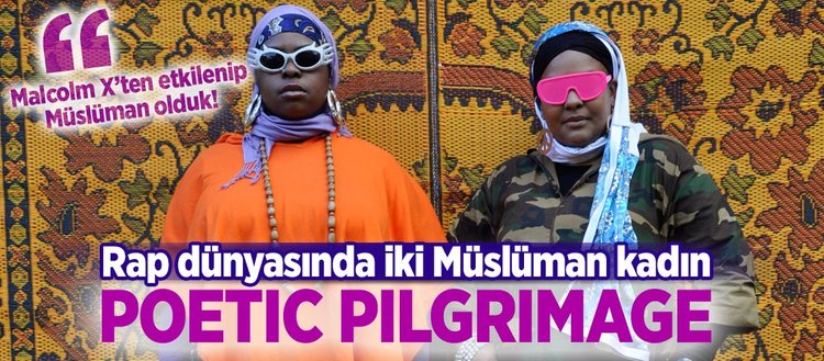 Rap dünyasında iki Müslüman kadın: Poetic Pilgrimage