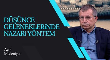 Düşünce Geleneklerinde Nazari Yöntem ve Mahiyeti | Açık Medeniyet