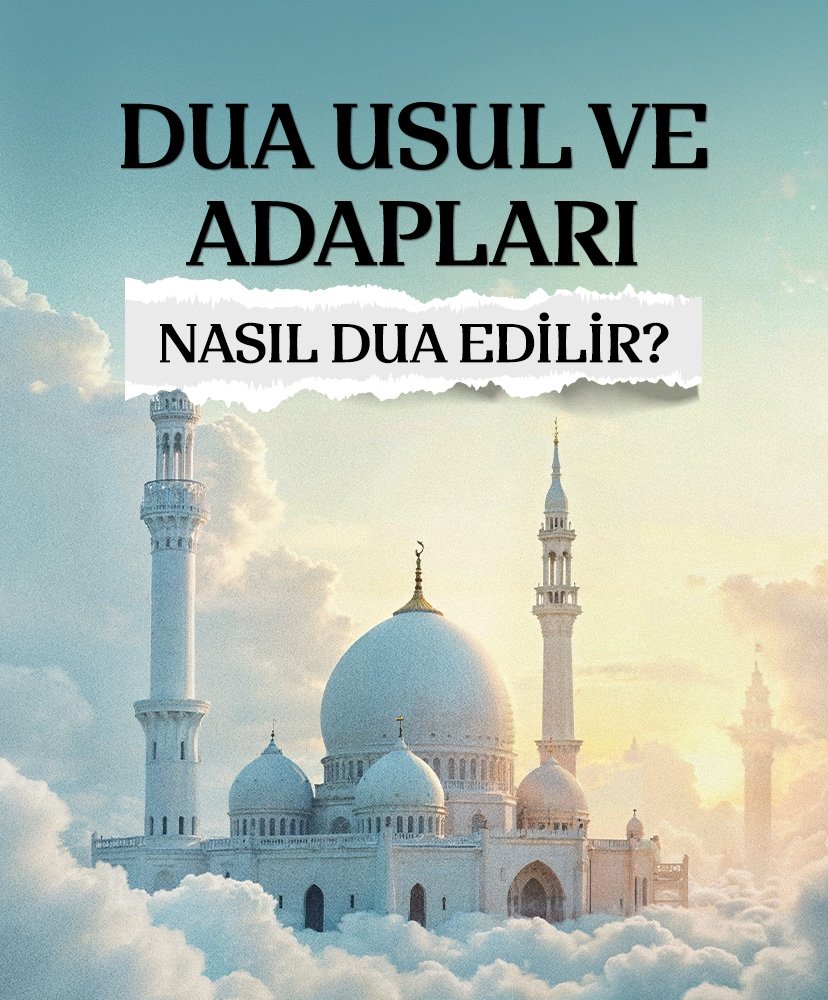 Dua usul ve adapları: Nasıl dua edilir?