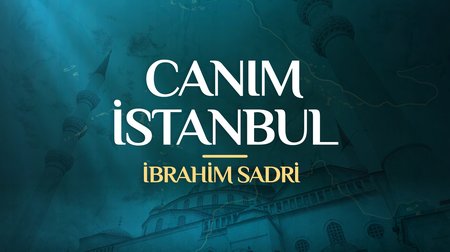 İbrahim Sadri - Canım İstanbul