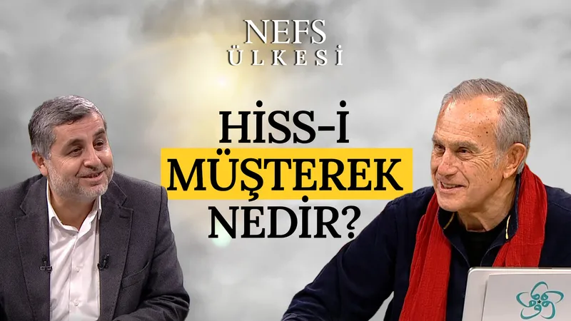 Hiss-i Müşterek Nedir? | Nefs Ülkesi