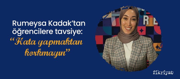 Türkiye’nin en genç milletvekili Rümeysa Kadak’tan öğrencilere tavsiye: “Hata yapmaktan korkmayın”