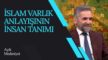 İslam Varlık Anlayışının İnsan Tanımı I Açık Medeniyet