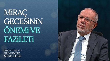 Miraç gecesinin önemi ve fazileti nedir? | İslam'ın Işığında Günümüz Meseleleri