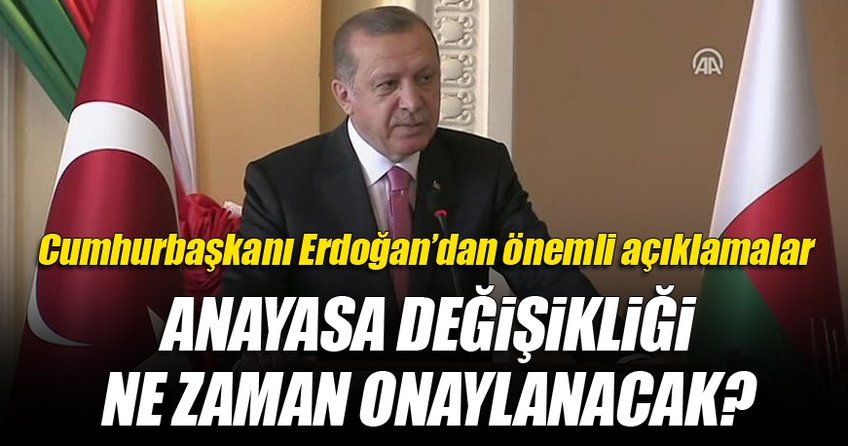 Cumhurbaşkanı Erdoğan, Anayasa değişiklik teklifini ne zaman onaylayacağını açıkladı