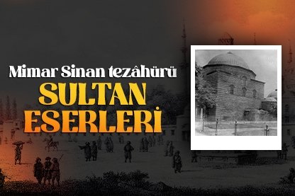 Mimar Sinan tezâhürü Sultan eserleri