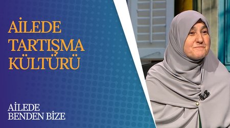 Ailede Tartışma Kültürü | Ailede Benden Bize