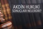 Akdin hukuki sonuçları nelerdir?