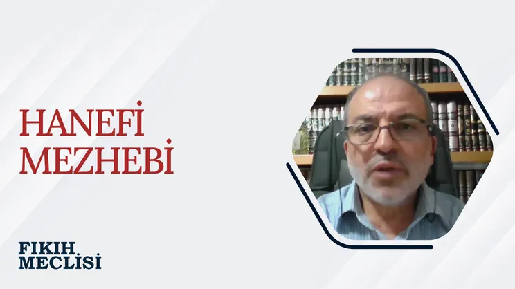 Hanefi Mezhebi | Fıkıh Meclisi