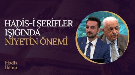 Hadis-i Şerifler ışığında niyetin önemi I Hadis İklimi