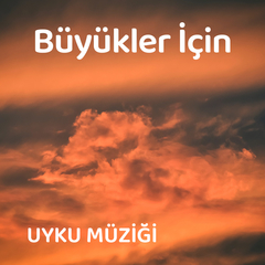 Büyükler İçin Uyku Müzikleri