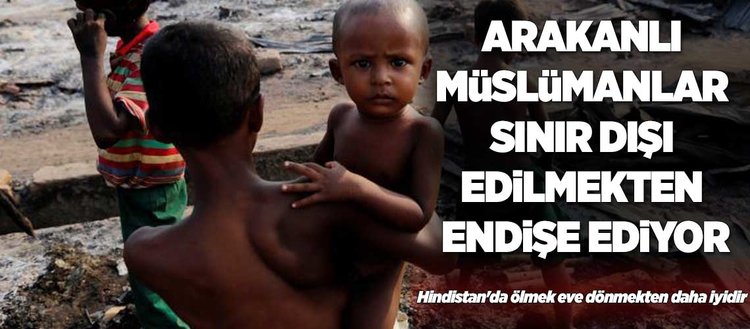 Hindistan’daki Arakanlı Müslümanların sınır dışı edilme korkusu
