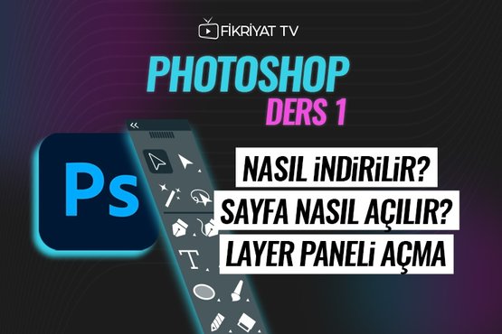 Photoshop’a giriş / Photoshop dersleri 1