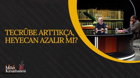 Tecrübe Arttıkça Heyecan Azalır mı? I Millet Kıraathanesi