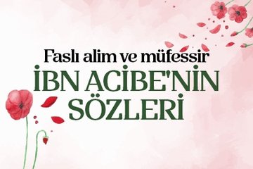 Faslı alim ve müfessir İbn Acibe’nin sözleri