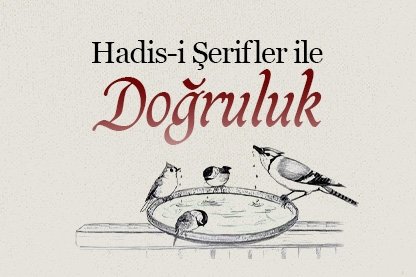 Hadis-i Şerifler ile doğruluk