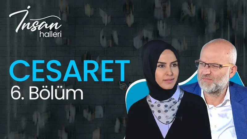 Cesaret I İnsan Halleri