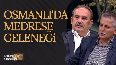 Osmanlı'da medrese geleneği | Enderun Sohbetleri